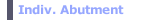 Indiv. Abutment